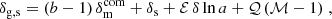$$ \begin{aligned} \delta _{\rm g,\mathrm{s}}= (b-1) \,\delta _{\rm m}^\mathrm{com}+\delta _{\rm s}+\mathcal{E} \, \delta \ln a+\mathcal{Q} \,(\mathcal{M} -1)\;, \end{aligned} $$