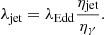 $$ \begin{aligned} \lambda _{\text{jet}} = \lambda _{\text{Edd}} \frac{\eta _{\text{jet}}}{\eta _{\gamma }}. \end{aligned} $$