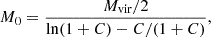 $$ \begin{aligned} M_0 = \frac{M_{\text{vir}}/2}{ \ln (1+C) -C/(1+C) }, \end{aligned} $$
