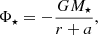 $$ \begin{aligned} \Phi _{\star } = -\frac{GM_{\star }}{r+a}, \end{aligned} $$
