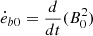 $ \dot{e}_{b0} = \frac{d}{dt} (B_0^2) $