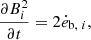 $$ \begin{aligned} \frac{\partial B_i^2}{\partial t} = 2\dot{e}_{\text{b},\ i}, \end{aligned} $$