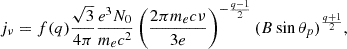 $$ \begin{aligned} j_{\nu } = f(q) \frac{\sqrt{3}}{4\pi } \frac{e^3 N_0}{m_e c^2} \left(\frac{2\pi m_e c \nu }{3e}\right)^{-\frac{q-1}{2}}(B\sin \theta _p)^{\frac{q+1}{2}}, \end{aligned} $$
