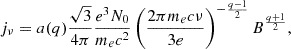 $$ \begin{aligned} j_{\nu } = a(q) \frac{\sqrt{3}}{4\pi } \frac{e^3 N_{0}}{m_e c^2} \left(\frac{2\pi m_e c \nu }{3e}\right)^{-\frac{q-1}{2}} B^{\frac{q+1}{2}} ,\end{aligned} $$
