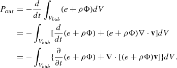 $$ \begin{aligned} \begin{aligned} P_{out}&= - \frac{d}{dt} \int _{V_{bub}} (e+\rho \Phi ) dV \\&= - \int _{V_{bub}} [ \frac{d }{d t}(e+\rho \Phi ) + (e+\rho \Phi ) \nabla \cdot \mathbf v ] dV \\&= - \int _{V_{bub}} \{ \frac{\partial }{\partial t}(e+\rho \Phi ) + \nabla \cdot [(e+\rho \Phi ) \mathbf v ] \} dV . \end{aligned} \end{aligned} $$