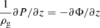 $ \frac{1}{\rho_{\mathrm{g}}} \partial P/\partial z = -\partial \Phi/\partial z $