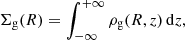$$ \begin{aligned} \Sigma _{\rm g}(R) = \int _{-\infty }^{+\infty } \rho _{\rm g}(R,z) \, \mathrm{d}z, \end{aligned} $$