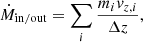 $$ \begin{aligned} \dot{M}_{\rm in/out} = \sum _i \frac{m_i v_{z,i}}{\Delta z}, \end{aligned} $$