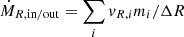 $ \dot{M}_{R,\mathrm{in/out}} = \sum_i v_{R,i} m_i/\Delta R $