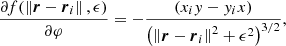 $$ \frac {\partial f(\left \Vert {\boldsymbol {r}}- \boldsymbol {r}_i \right \Vert ,\epsilon )}{\partial \varphi } = -\frac {(x_iy -y_ix)}{\left (\left \Vert {\boldsymbol {r}}- \boldsymbol {r}_i \right \Vert ^2 + \epsilon ^2\right )^{3/2}}, $$