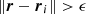$\left \Vert {\boldsymbol {r}}- \boldsymbol {r}_i \right \Vert >\epsilon$