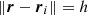 $\left \Vert {\boldsymbol {r}}- \boldsymbol {r}_i \right \Vert = h$