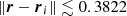 $\left \Vert {\boldsymbol {r}}- \boldsymbol {r}_i \right \Vert \lesssim 0.3822$