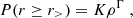 $$ P(r \ge r_>) = K \rho ^\Gamma \ , $$