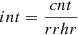 $ int=\frac {cnt}{rrhr} $