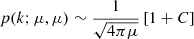 $$ p(k;\mu ,\mu )\sim \frac {1}{\sqrt {4\pi \mu }}\left [1+C\right ] $$