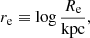 $$ \begin{aligned} r_{\mathrm{e} }&\equiv \log {\frac{{R_{\mathrm{e} }}}{\mathrm{kpc} }}, \end{aligned} $$