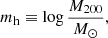 $$ \begin{aligned} {m_{\mathrm{h} }}&\equiv \log {\frac{M_{200}}{M_\odot }}, \end{aligned} $$
