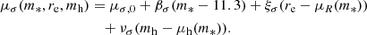 $$ \begin{aligned} \mu _\sigma (m_*,r_{\mathrm{e} },m_{\mathrm{h} })&= \mu _{\sigma ,0} + \beta _\sigma (m_* - 11.3) +\xi _\sigma (r_{\mathrm{e} } - \mu _R(m_*)) \nonumber \\&\quad + \nu _\sigma (m_{\mathrm{h} } - \mu _{\mathrm{h} }(m_*)). \end{aligned} $$