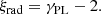 $$ \begin{aligned} \xi _{\mathrm{rad} } = \gamma _{\mathrm{PL} } - 2. \end{aligned} $$