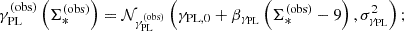 $$ \begin{aligned} \gamma _{\mathrm{PL} }^{\left(\mathrm{obs} \right)}\left(\Sigma _*^{(\mathrm{obs} )}\right) = \mathcal{N} _{\gamma _{\mathrm{PL} }^{(\mathrm{obs} )}}\left(\gamma _{\mathrm{PL} ,0} + \beta _{\gamma _{\mathrm{PL} }}\left(\Sigma _*^{(\mathrm{obs} )} - 9\right),\sigma _{\gamma _{\mathrm{PL} }}^2\right); \end{aligned} $$