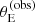 $ \theta_{\mathrm{E}}^{(\mathrm{obs})} $