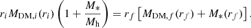 $$ \begin{aligned} r_iM_{\mathrm{DM} ,i}(r_i)\left(1 + \frac{M_*}{{M_{\mathrm{h} }}}\right) = r_f\left[M_{\mathrm{DM} ,f}(r_f) + M_*(r_f)\right]. \end{aligned} $$