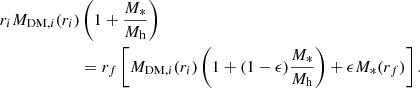 $$ \begin{aligned} r_iM_{\mathrm{DM} ,i}(r_i)&\left(1 + \frac{M_*}{M_{\mathrm{h} }}\right) \nonumber \\&= r_f\left[M_{\mathrm{DM} ,i}(r_i)\left(1 + (1-\epsilon )\frac{M_*}{M_{\mathrm{h} }}\right) + \epsilon M_*(r_f)\right]. \end{aligned} $$