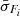 $ \bar {\sigma }_{F_i} $