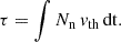 $$ \begin{aligned} \tau = \int N_{\rm n}\,{ v}_{\mathrm{th} }\,\mathrm{dt} . \end{aligned} $$