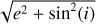 $\[\sqrt{e^{2}+\sin ^{2}(i)}\]$