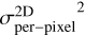 $\[\sigma_{\text {per-pixel }}^{2 \mathrm{D}}{ }^2\]$
