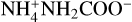 $\[\mathrm{NH}_{4}^{+} \mathrm{NH}_{2} \mathrm{COO}^{-}\]$