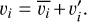 \[{v_i} = \overline {{v_i}} + {v_{i'}}\]