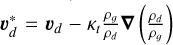 \[\nu _d^* = {\nu _d} - {\kappa _t}\frac{{{\rho _g}}}{{{\rho _d}}}\nabla \left( {\frac{{{\rho _d}}}{{{\rho _g}}}} \right)\]