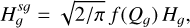\[H_g^{sg} = \sqrt {2/\pi } {\mkern 1mu} f({Q_g}){\mkern 1mu} {H_g},\]