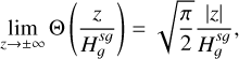 \[\mathop {\lim }\limits_{z \to \pm \infty } \Theta \left( {\frac{z}{{H_g^{sg}}}} \right) = \sqrt {\frac{\pi }{2}} \frac{{|z|}}{{H_g^{sg}}},\]