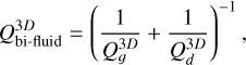 \[Q_{{\rm{bi - fluid}}}^{3D} = {\left( {\frac{1}{{Q_g^{3D}}} + \frac{1}{{Q_d^{3D}}}} \right)^{ - 1}},\]