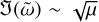 $\Im(\tilde\omega) \sim \sqrt{\mu}\stokes$