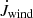 $ {\dot {J}}_{{{\textrm {wind}}}} $