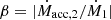 $ \beta = |{\dot {M}}_{{{\textrm {acc}}},2}/{\dot {M}}_1| $