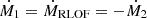$ {\dot {M}}_1 = {\dot {M}}_{{\textrm {RLOF}}}= -{\dot {M}}_2 $