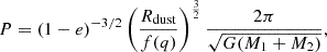 $$ P = (1-e)^{-3/2}\left (\frac {R_{{\textrm {dust}}}}{f(q)}\right )^{\frac {3}{2}} \frac {2\pi }{ \sqrt {G(M_{1}+M_2)}}, $$