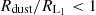 $ {R_{{\textrm {dust}}}/R_{{\textrm {L}}_1}} < 1 $