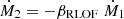 $ {\dot {M}}_2 = -\beta _{{\textrm {RLOF}}}\; {\dot {M}}_1 $
