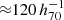$ {\approx} 120\, h_{70}^{-1}\, $
