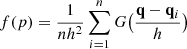 $$ \begin{aligned} f(p) = \frac{1}{nh^2}\sum _{i = 1}^{n} G\big (\frac{\mathbf q -\mathbf q _i}{h}\big ) \end{aligned} $$