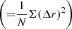 $ \left ({=}\frac {1}{N} \Sigma (\Delta r)^2\right ) $