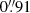 $ 0{{\overset{\prime\prime}{.}}}91 $