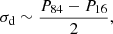 $$ \begin{aligned} \sigma _{\rm d} \sim \frac{P_{84} - P_{16}}{2}, \end{aligned} $$